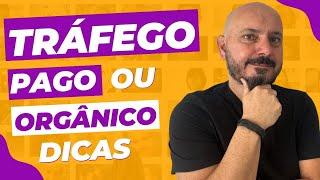 Tráfego Pago ou Tráfego Orgânico, qual é o melhor?