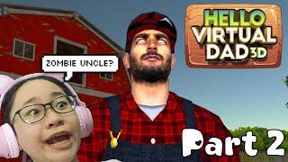 Hello Virtual Dad 3D Gameplay Part 2 (FINAL) - Zombie Uncle? - Let's Play Hello Virtual Dad!!!