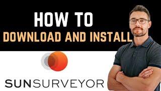  How to Download and Install Sun Surveyor App (Full Guide)