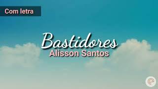 Bastidores | Alisson Santos | Com letra