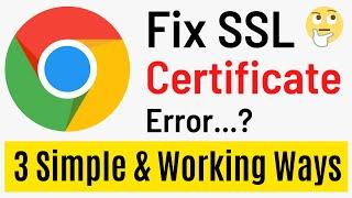 How To Fix SSL Certificate Error In Google Chrome (3 Simple Methods Updated)