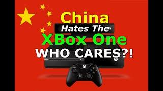 China Hates the XBone, WHO CARES?!  I don't...