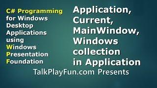 CSharp #005: Understanding Application, MainWindow, Windows collection in WPF