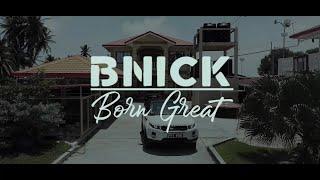 BNICK - BORN GREAT (OFFICIAL MUSIC VIDEO)