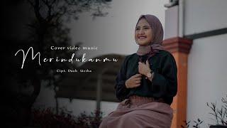 Merindukanmu - Dash Uciha Cover Cindi Cintya Dewi (Cover Video Clip)