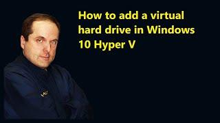 How to add a virtual hard drive in Windows 10 Hyper V