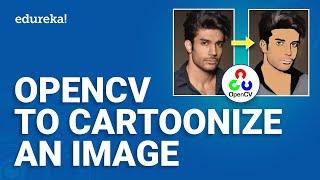 Cartoon Effect on Image using OpenCV | Machine Learning Project 8 | ML Training | Edureka