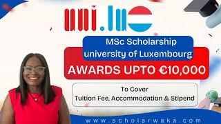 STUDY FOR FREE AT UNIVERSITY OF LUXEMBOURG - MSC SCHOLARSHIP COVERS TUITION FEE & ACCOMMODATION