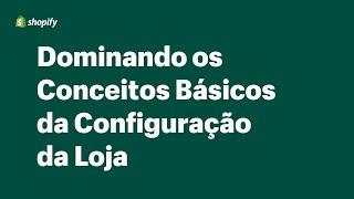 Dominando os Conceitos Básicos da Configuração da Loja