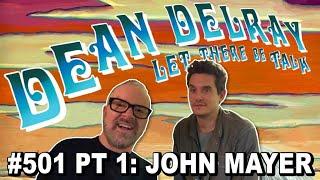 John Mayer Interview Part 1 | Dean Delray's Let There Be Talk EP 501