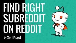 Finding right subreddit - Reddit Marketing - SwiftPropel