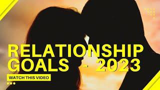 Relationship Goals 2023 || 10 Goals You Can Set For 2023 To Improve Your Relationship