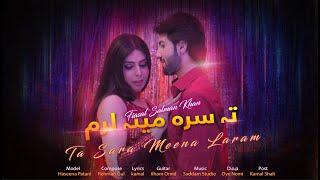 Ta sara Meena laram | Pashto New Song | Faisal Salman Khan | Official  Video | FSK Music Production
