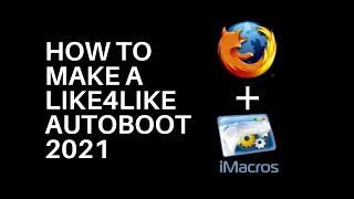 How To Make A LIke4like Autoboot  2021