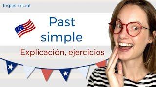 PAST SIMPLE, PASADO SIMPLE Explicación y ejercicios de inglés. Nivel inicial de inglés