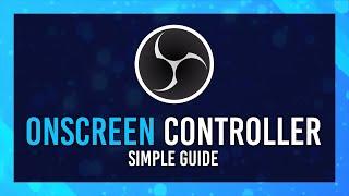 Show Controller on Stream OBS! Full, Quick Guide | Onscreen Controls