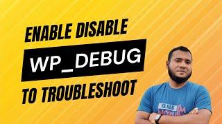 How to enable disable WordPress Debug (WP_DEBUG)