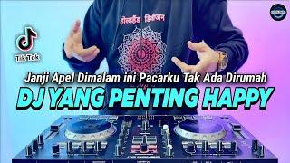 DJ YANG PENTING HAPPY - JANJI APEL DIMALAM INI PACARKU TAK ADA DIRUMAH FULL BASS TIKTOK TERBARU 2023