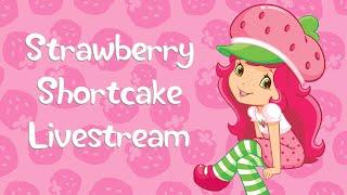 Strawberry Shortcake 24 Hour Livestream  Berry Bitty Adventures  Cartoon for kids