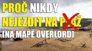 PROČ NA MAPĚ OVERLORD NEJEZDIT NA PLÁŽ | World of Tanks