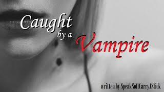 Hunter Caught by Vampire ASMR Roleplay, Pt. 1 -- (Female x Listener) (F4A) (Hunter x Vampire)