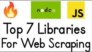 Top 7 Web Scraping Libraries For Node.js & Javascript Developers