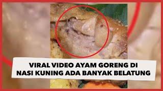 Viral Video Ayam Goreng di Nasi Kuning Ada Banyak Belatung, Warganet: Ngeri