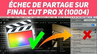 Final Cut Pro X  ERREUR 10004 : LA SOLUTION