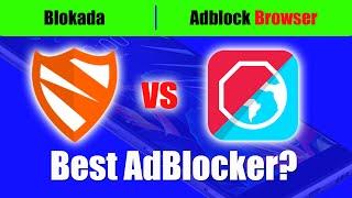 Blokada vs Adblock Browser - Which Android Adblocker is Best For You?