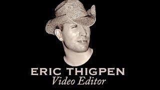 ERIC THIGPEN EDITOR REEL