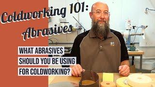 Which Abrasives to Use for Coldworking Glass