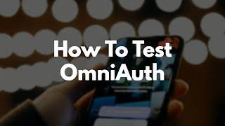 How to Test OmniAuth with Rails | Preview