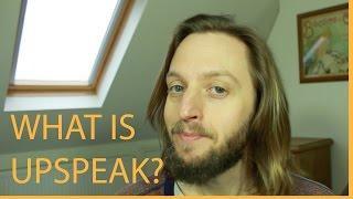 What is upspeak?