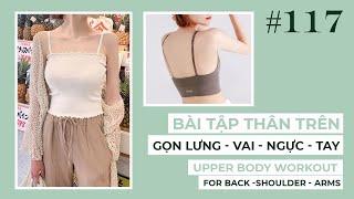 BÀI TẬP THÂN TRÊNThon gọn LƯNG - VAI - NGỰC - TAY | Upper Body Workout BACK-SHOULDER-ARMSBÀI 117