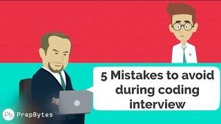 5 Mistakes to avoid in a Coding Interview