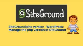 SiteGround php version - WordPress: manage the php version in SiteGround