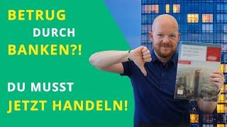 Betrug durch Banken?! Du musst jetzt handeln!