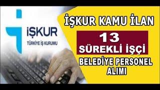 Kamu İŞKUR Kadrolu İşçi Alımı: Belediye 13 Sürekli İşçi Alım İş Başvurusu