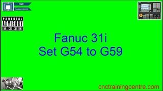 How to set G54 to G59 on a Fanuc 31i Controt