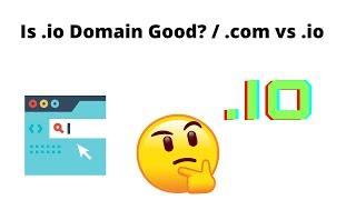 Is .io Domain Good? / .com Domain vs .io