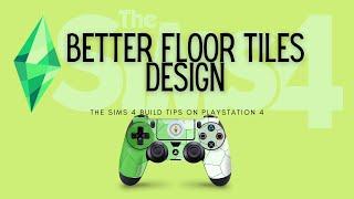 Make better floor tiles with this tutorial Playstation 4 The Sims 4 Build Tutorial