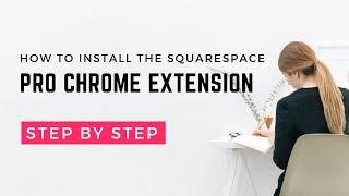 How to install the Squarewebsites Pro Chrome Extension for Squarespace