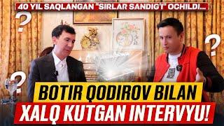 @Mili_Million БОТИР ҚОДИРОВ БИЛАН ХАЛҚ КУТГАН ИНТЕРВЮ! 40 ЙИЛ САҚЛАНГАН "СИРЛАР САНДИҒИ" ОЧИЛДИ...