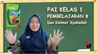 PAI Kelas 1 Pelajaran 8 [DUA KALIMAT SYAHADAT]