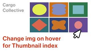 Swap images on hover for Thumbnail Index for Cargo Collective
