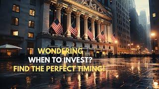 Wondering When to Invest?  Find the Perfect Timing!