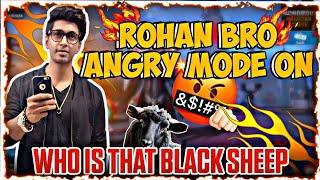 ROHAN BRO ANGRY MODE ON IN FIRST TIME||Who is that Black Sheep #madan #bgmi