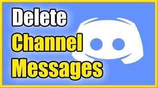 How to Delete All Channel Messages in Discord Server (Easy Method)