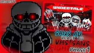 SANS AU REACT TO VHS!SANS FIGHT PHASE 1 (REQUEST)