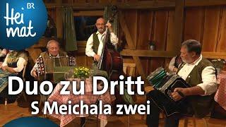 Duo zu Dritt: S Meichala zwei | Trachtler- und Musikantentreffen | BR Heimat - die beste Volksmusik
